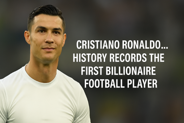 Cristiano Ronaldo… History Records the First Billionaire Football Player